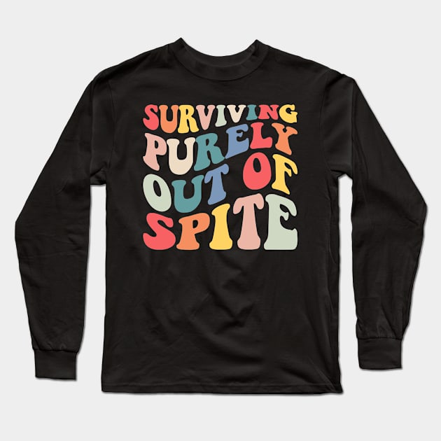 Surviving Purely Out of Spite Long Sleeve T-Shirt by BramCrye